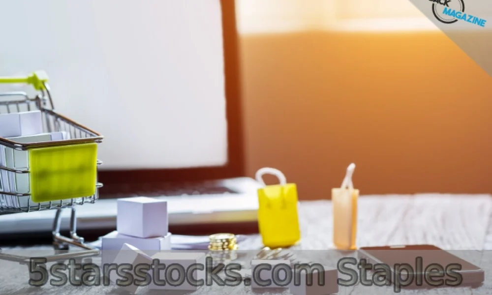 5starsstocks.com Staples: Your Ultimate Guide to Investing in Consumer Essentials